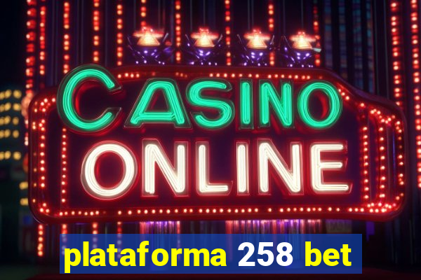 plataforma 258 bet